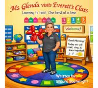 Ms. Glenda visits Everett's Class: Learning to twist one twist at a time (Glenda's Series)