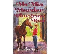 Ms. Mia and Murder at Bluegrass Run: 7 (Ms. Mia Murder Mysteries)