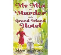 Ms. Mia and Murder at the Grand Island Hotel (Ms. Mia Murder Mysteries)