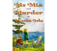 Ms. Mia and Murder on Moose Isle: 2 (Ms. Mia Murder Mysteries)