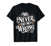 Ms Never Do No Wrong - Cita Divertida y Segura Camiseta