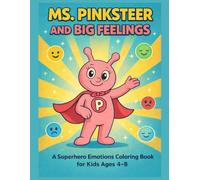 Ms. Pinksteer & Big Feelings: A Superhero Emotions Coloring Book for Kids Ages 4-8 to Learn Feelings, Kindness, and Confidence (The Pinksteer Superheroes Series)
