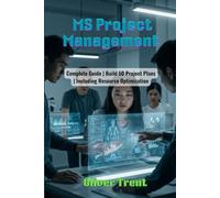 MS Project Management: Complete Guide | Build 50 Project Plans | Including Resource Optimization
