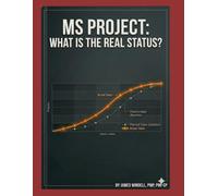 MS PROJECT: What is the Real Status?