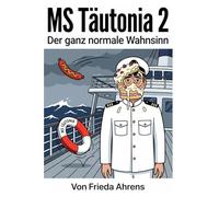 MS Täutonia 2: Der ganz normale Wahnsinn