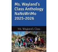 Ms. Wayland's Class Anthology NaNoWriMo 2025-2026