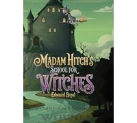 Ms. Witch Chronicles: Madam Hitch's School for Witches
