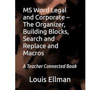 MS Word Legal and Corporate - The Organizer, Building Blocks, Search and Replace and Macros
