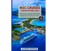 MSC CRUISES TRAVEL GUIDE 2026: Independent Shore Excursions, Yacht Club Insider Access, and What the Brochure Never Tells You, Including Port-by-Port Shore Excursion Planner