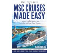 MSC MADE EASY: A PRACTICAL GUIDE TO SHIPS, CABINS, OCEAN CAY AND CRUISE PLANNING