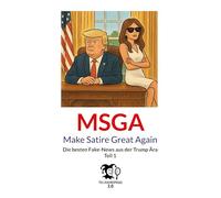 MSGA - Make Satire Great Again: Die besten Fake-News aus der Trump Ära: 0