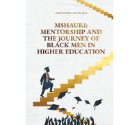 Mshauri: Mentorship and the Journey of Black Men in Higher Education