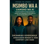 MSIMBO WA HUJAJI - Uamsho wa AI (Mfululizo wa PROTOCOL YA LOGOS - Kitabu cha 1): Msisimko wa kinabii wa sayansi-fi ambapo imani hugongana na akili ya ... vyepesi dhidi ya kanuni. (The Logos Protocol)