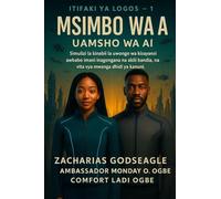 MSIMBO WA HUJAJI - Uamsho wa AI (Mfululizo wa PROTOCOL YA LOGOS - Kitabu cha 1): Msisimko wa kinabii wa sayansi-fi ambapo imani hugongana na akili ya ... vyepesi dhidi ya kanuni. (The Logos Protocol)