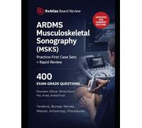 MSKS PRACTICE-FIRST CRASH COURSE: OFFICIAL-STYLE ARDMS MUSCULOSKELETAL SONOGRAPHY PREP WITH 4 X 100-QUESTION BLUEPRINT-BALANCED EXAMS, DOMAIN PRIMERS, ... AND TEST-DAY TIMING & HOTSPOT STRATEGY