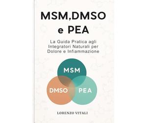 MSM, DMSO e PEA: La Guida Pratica agli Integratori Naturali per Dolore e Infiammazione.