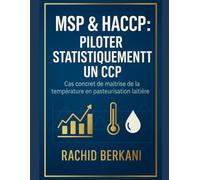 MSP & HACCP : PILOTER STATISTIQUEMENT UN CCP: Cas concret de maîtrise de la température en pasteurisation laitière (Excellence operationnelle)