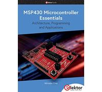 MSP430 Microcontroller Essentials: Architecture, Programming and Applications