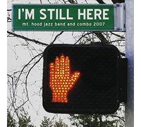 MT Hood Jazz Band & Combo - I'm Still Here