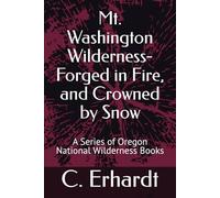 Mt. Washington Wilderness- Forged in Fire, and Crowned by Snow: A Series of Oregon National Wilderness Books