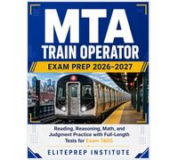MTA Train Operator Exam Prep 2026-2027: Reading, Reasoning, Math, and Judgment Practice with Full-Length Tests for Exam 7603