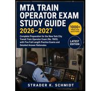 MTA Train Operator Exam Study Guide 2026-2027: Complete Preparation for the New York City Transit Train Operator Exam (No. 7603), with Five Full-Length Practice Exams and Detailed Answer Rationales