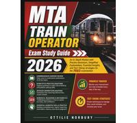 MTA TRAIN OPERATOR Exam Study Guide 2026: An In-Depth Review with Practice Questions, Simplified Explanations, Essential Insights, and Test-Taking strategies for the 7603 examination