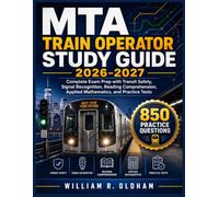 MTA TRAIN OPERATOR STUDY GUIDE 2026-2027: Complete Exam Prep with Transit Safety, Signal Recognition, Reading Comprehension, Applied Mathematics, and Practice Tests