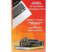 MTD ITSA - Making Tax Digital Income Tax Self Assessment dla Sole Traders oraz Landlords: Praktyczny poradnik Q&A dla Polaków w UK - Pytania i odpowiedzi na najczęściej zadawane pytania