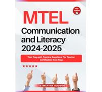 MTEL Communication and Literacy 2024-2025: Test Prep with Practice Questions For Teacher Certification Test Prep
