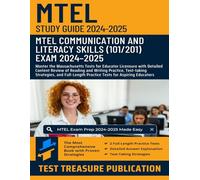 MTEL Communication and Literacy Skills (101/201) Study Guide 2024-2025: Master the Massachusetts Tests for Educator Licensure with Detailed Content ... Strategies, and Full-Length Practice Exams