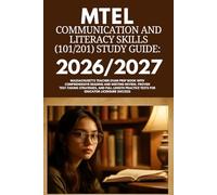 MTEL Communication And Literacy Skills (101/201) Study Guide: 2026/2027: Massachusetts Teacher Exam Prep Book with Comprehensive Reading and Writing ... Practice Tests for Educator Licensure Success