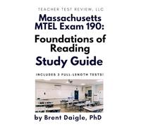 MTEL Foundations of Reading (190) Study Guide: Three Full-Length Practice Tests, Constructed Response Examples, and Comprehensive Review for ... of Reading Teacher Certification Exam