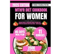 Mthfr Diet Cookbook For Women: Hormone Balance & Methylation Support Through Food - MTHFR Diet Cookbook with 80 Days Meals + 2500 Recipes (Dr. Bradbury’s Signature Cookbook Series)