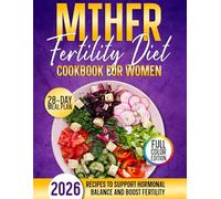 MTHFR Fertility Diet Cookbook for Women: Natural Recipes to Support Conception, Balance Hormones, and Optimize Health - Gluten-Free and Folate-Smart Meals for Moms-to-Be Preparing for Pregnancy
