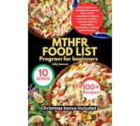 MTHFR FOOD LIST PROGRAM FOR BEGINNERS: Exactly solution to methylenetetrahydrofolate, simple instructions to balance your diet, eat 100+ recovery ... confidently, including special bonuses.