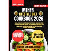 Mthfr Lifestyle Diet Cookbook 2026: Complete Genetic Nutrition Blueprint Focused on Homocysteine Regulation, B-vitamin Synergy, and Whole-Food ... AND GUIDE NUTRITION COOKBOOK TASTY SERIES)