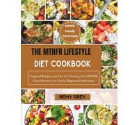 MTHFR Lifestyle Diet Cookbook: Targeted Recipes and Tips for Thriving with MTHFR Gene Mutation for Newly Diagnosed Individuals