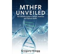 MTHFR UNVEILED: The Ultimate Guide to Genetic Wellness and Optimal Health