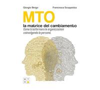 MTO, la matrice del cambiamento. Come trasformare le organizzazioni coinvolgendo le persone