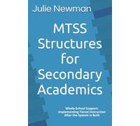 MTSS Structures for Secondary Academics: Whole-School Support: Implementing Tiered Instruction After the System Is Built (Whole-School Support: Secondary MTSS)