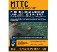 MTTC English as a Second Language (126) Study Guide 2026-2027: Pass the Michigan Teacher Certification Exam with Detailed Content Review of Language, ... and Two Full-Length Practice Tests