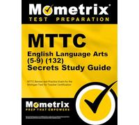 MTTC English Language Arts (5-9) (132) Secrets Study Guide: MTTC Review and Practice Exam for the Michigan Test for Teacher Certification