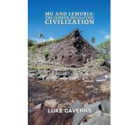 Mu and Lemuria: The Sunken Megalithic Civilization: 3 (Megalithic Mysteries Trilogy)