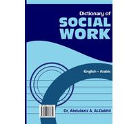 Mu‘jam muṣṭalaḥāt al-khidmah al-ijtimā‘īyah : Injilīzī-ʻArabī = Dictionary of social work : English - Arabic (Arabic Edition)