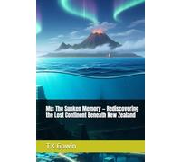 Mu: The Sunken Memory - Rediscovering the Lost Continent Beneath New Zealand