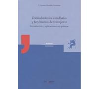 Mu18. Termodinamica Estadistica Y Fenomenos de transporte: Introducción y aplicaciones en química (SIN COLECCION)