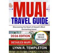 MUAI TRAVEL GUIDE: Discovering the Heart of Hawaii's Most Enchanting Island