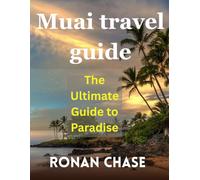 Muai travel guide: The Ultimate Guide to Paradise