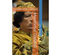 Muammar Gaddafi: Leader of the Libyans